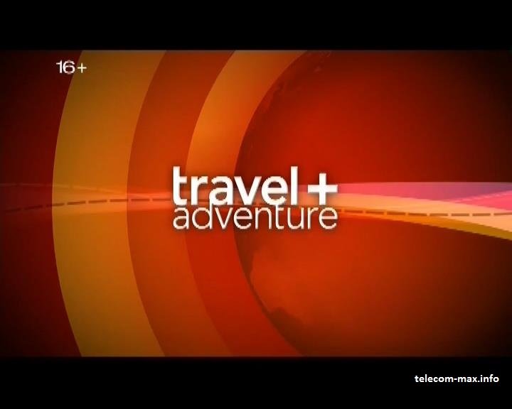 Программа канала travel adventure на сегодня. Канал Travel+Adventure. Телеканал приключения.
